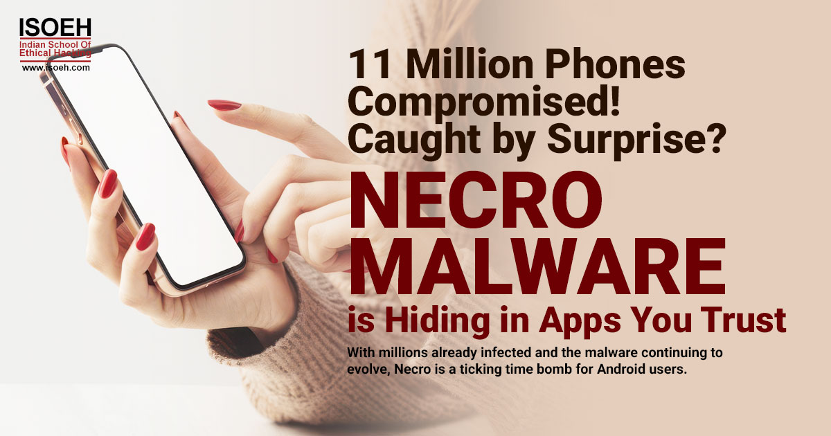 11 million Phones Compromised! Caught by Surprise? Necro Malware is Hiding in Apps You Trust