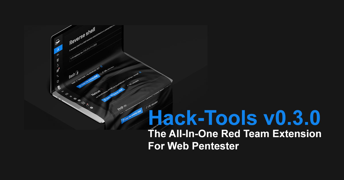 Hack-Tools v0.3.0 - The All-In-One Red Team Extension For Web Pentester