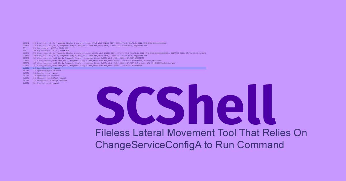 SCShell - Fileless Lateral Movement Tool That Relies On ChangeServiceConfigA to Run Command