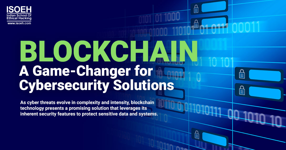 Blockchain: A Game-Changer for Cybersecurity Solutions