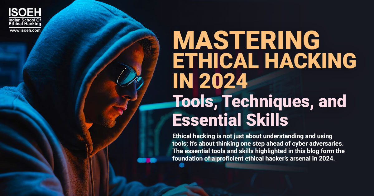 Mastering Ethical Hacking in 2024: Tools, Techniques, and Essential Skills