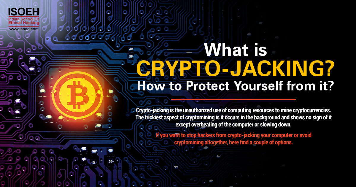 What is crypto-jacking? How to protect yourself from it?