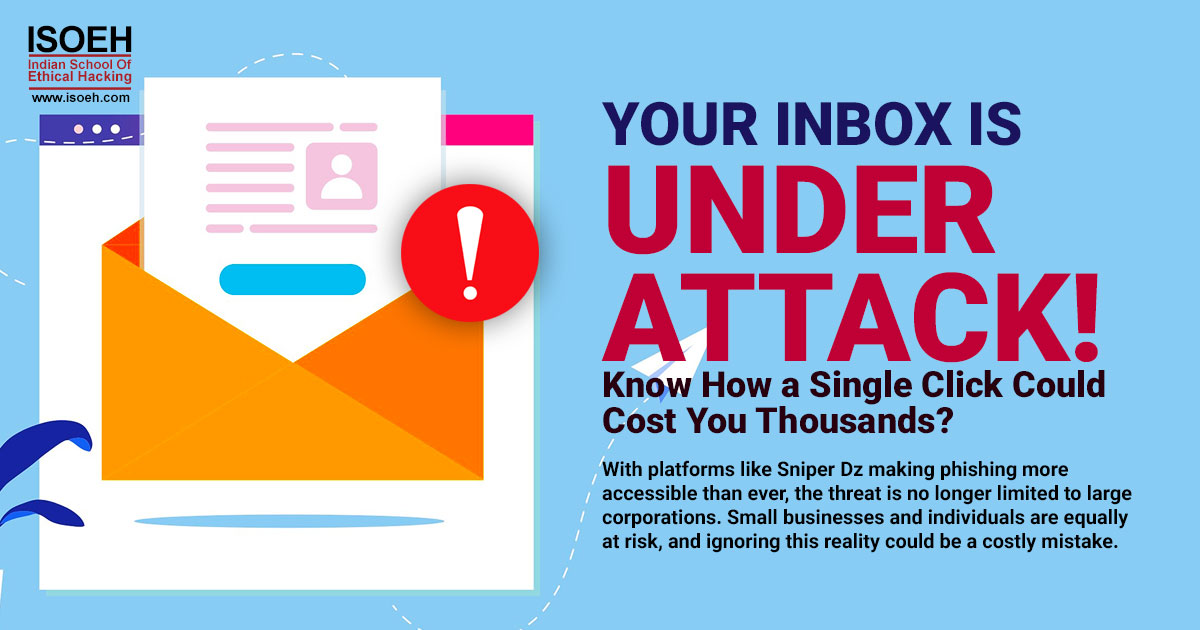 Your Inbox Is Under Attack! Know How a Single Click Could Cost You Thousands?